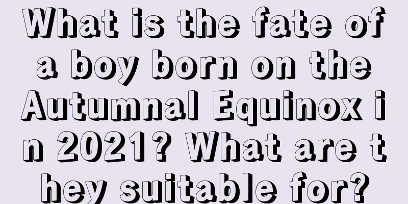 What is the fate of a boy born on the Autumnal Equinox in 2021? What are they suitable for?