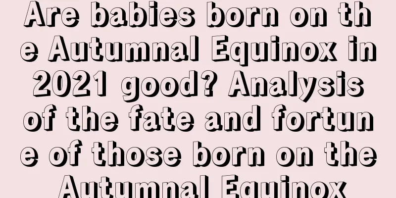 Are babies born on the Autumnal Equinox in 2021 good? Analysis of the fate and fortune of those born on the Autumnal Equinox
