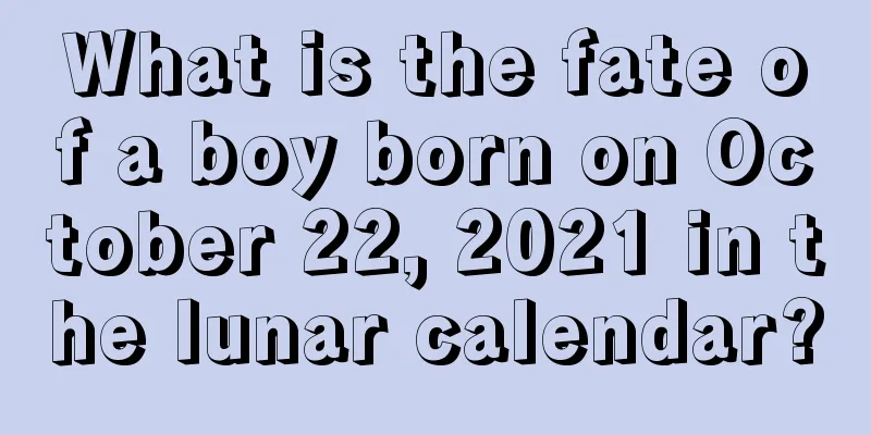 What is the fate of a boy born on October 22, 2021 in the lunar calendar?