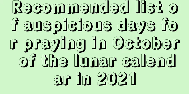 Recommended list of auspicious days for praying in October of the lunar calendar in 2021