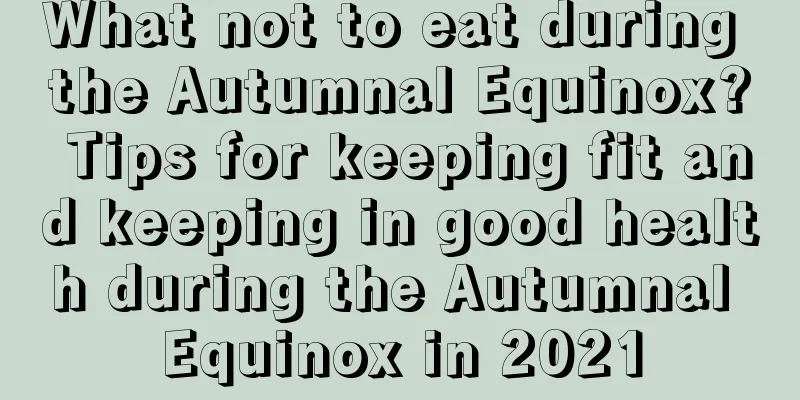 What not to eat during the Autumnal Equinox? Tips for keeping fit and keeping in good health during the Autumnal Equinox in 2021