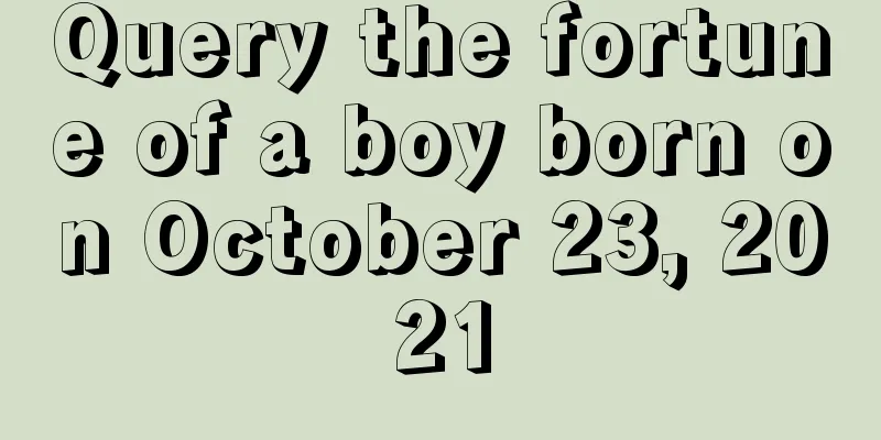 Query the fortune of a boy born on October 23, 2021