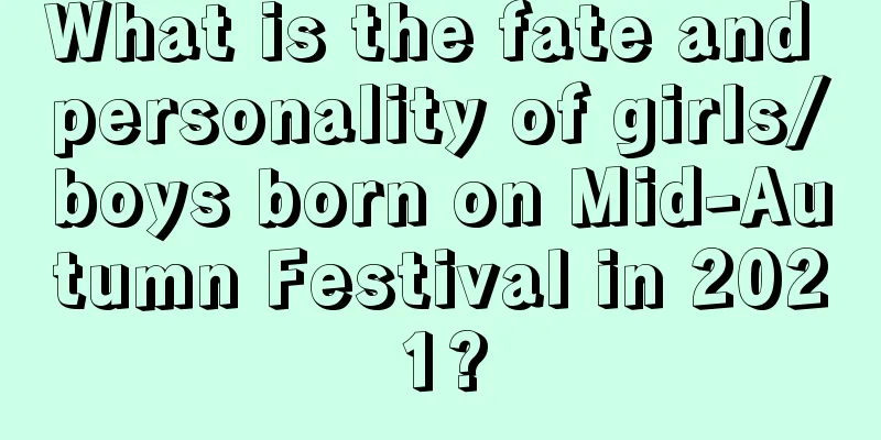 What is the fate and personality of girls/boys born on Mid-Autumn Festival in 2021?