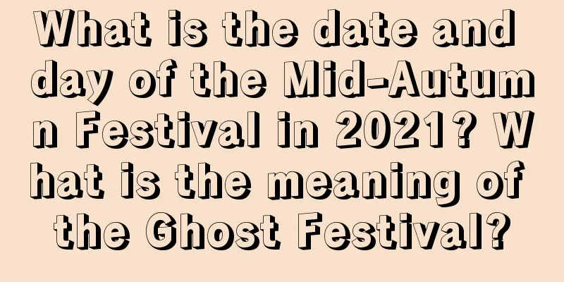 What is the date and day of the Mid-Autumn Festival in 2021? What is the meaning of the Ghost Festival?