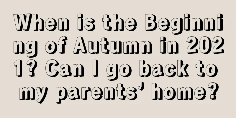 When is the Beginning of Autumn in 2021? Can I go back to my parents’ home?