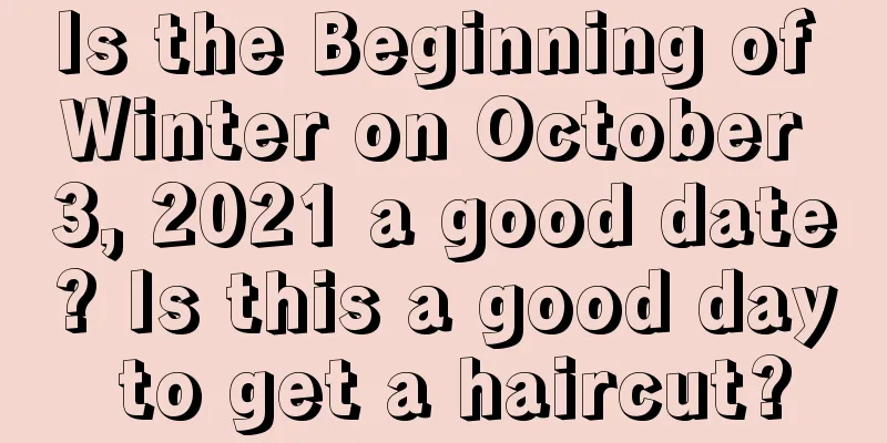Is the Beginning of Winter on October 3, 2021 a good date? Is this a good day to get a haircut?