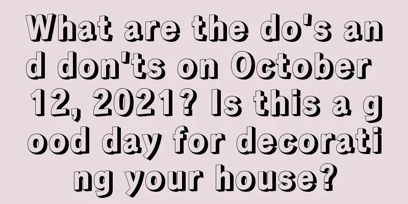 What are the do's and don'ts on October 12, 2021? Is this a good day for decorating your house?