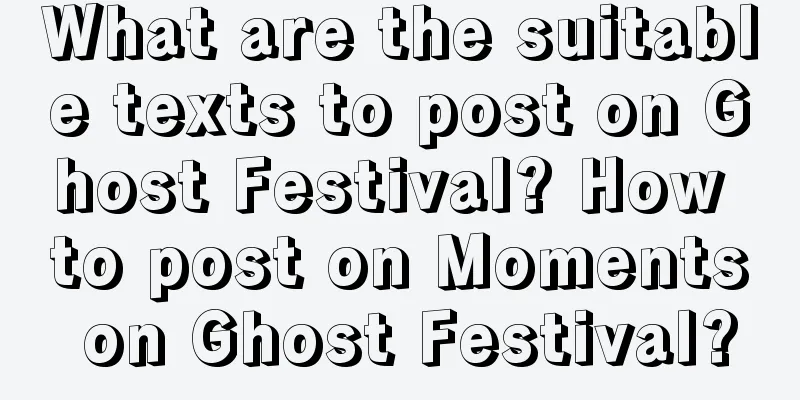 What are the suitable texts to post on Ghost Festival? How to post on Moments on Ghost Festival?