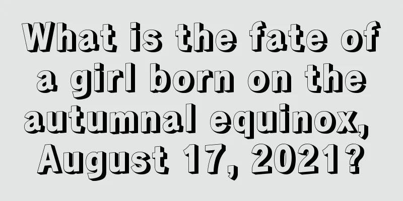 What is the fate of a girl born on the autumnal equinox, August 17, 2021?