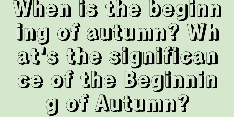 When is the beginning of autumn? What's the significance of the Beginning of Autumn?
