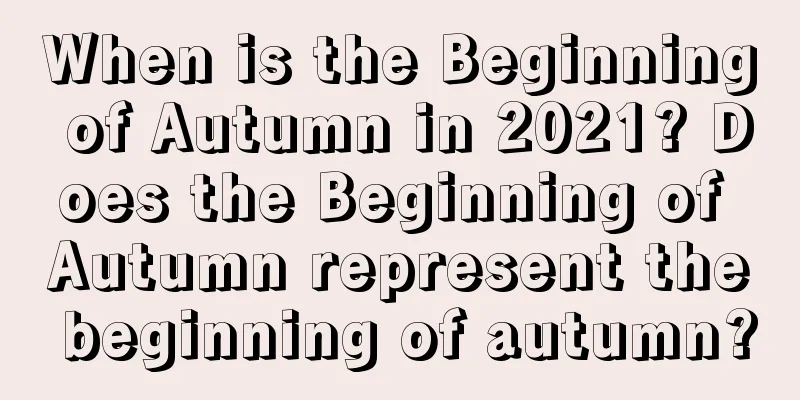 When is the Beginning of Autumn in 2021? Does the Beginning of Autumn represent the beginning of autumn?