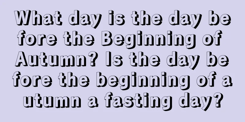 What day is the day before the Beginning of Autumn? Is the day before the beginning of autumn a fasting day?