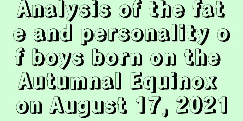 Analysis of the fate and personality of boys born on the Autumnal Equinox on August 17, 2021