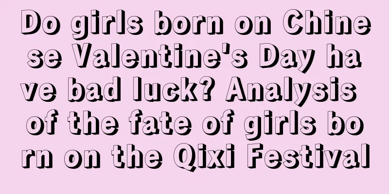 Do girls born on Chinese Valentine's Day have bad luck? Analysis of the fate of girls born on the Qixi Festival