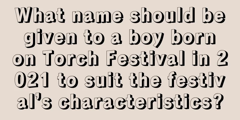 What name should be given to a boy born on Torch Festival in 2021 to suit the festival’s characteristics?