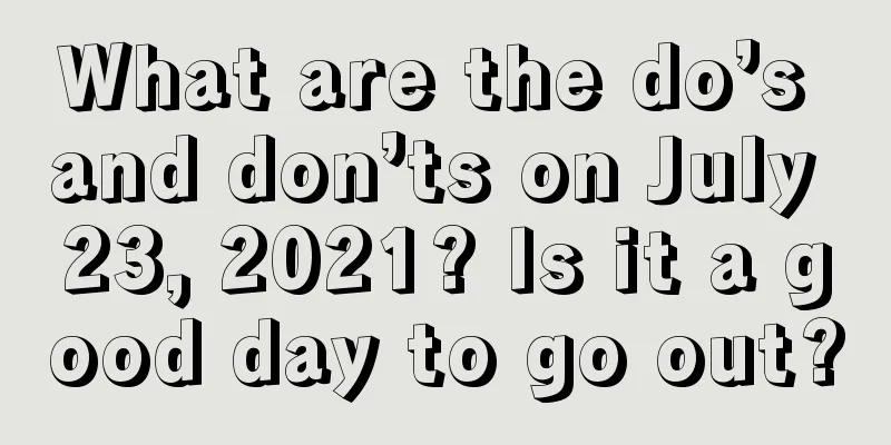 What are the do’s and don’ts on July 23, 2021? Is it a good day to go out?