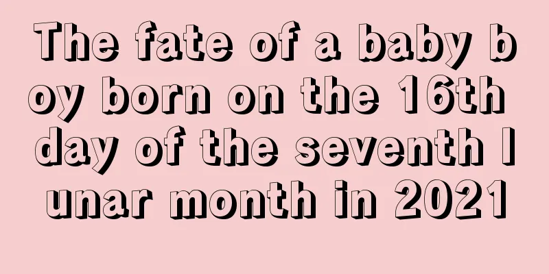 The fate of a baby boy born on the 16th day of the seventh lunar month in 2021