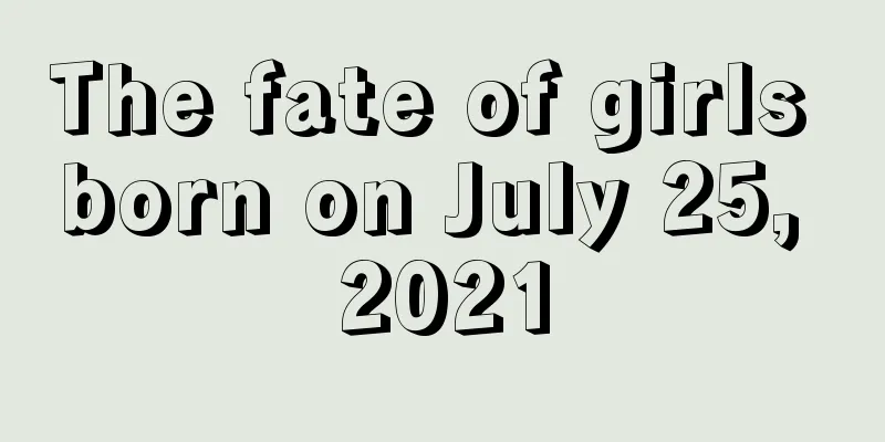 The fate of girls born on July 25, 2021
