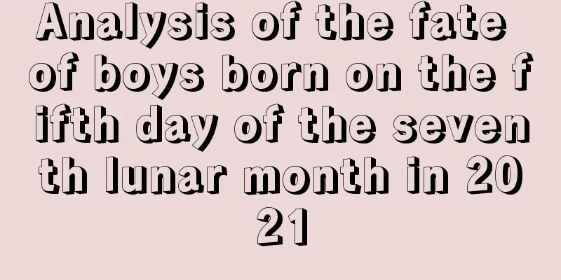 Analysis of the fate of boys born on the fifth day of the seventh lunar month in 2021