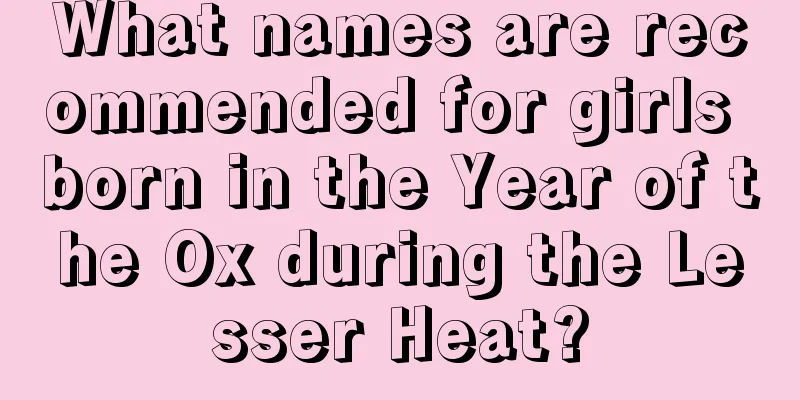 What names are recommended for girls born in the Year of the Ox during the Lesser Heat?