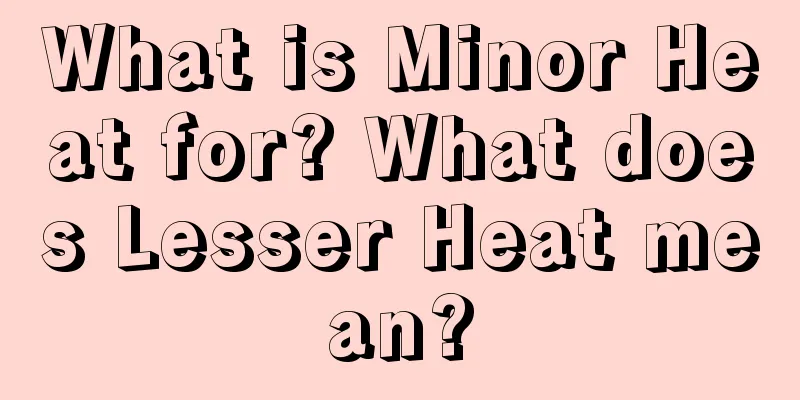 What is Minor Heat for? What does Lesser Heat mean?