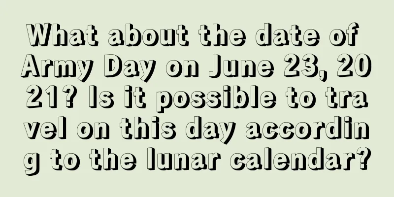 What about the date of Army Day on June 23, 2021? Is it possible to travel on this day according to the lunar calendar?