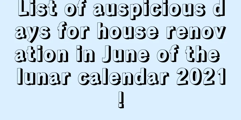 List of auspicious days for house renovation in June of the lunar calendar 2021!