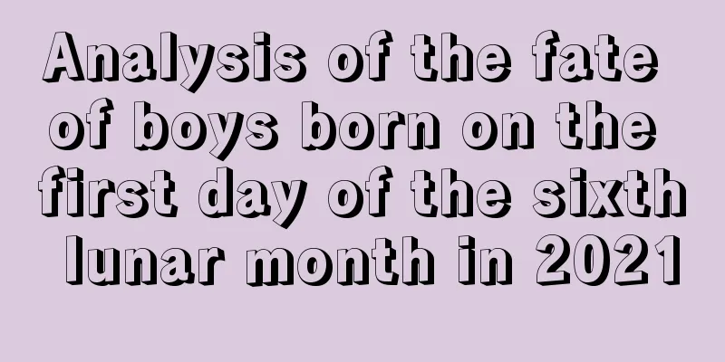 Analysis of the fate of boys born on the first day of the sixth lunar month in 2021