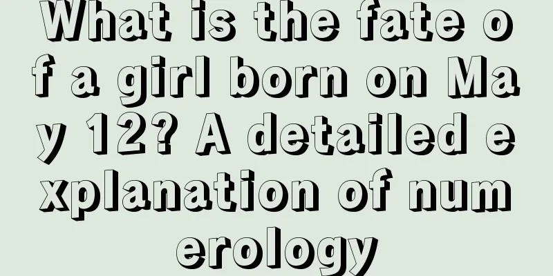 What is the fate of a girl born on May 12? A detailed explanation of numerology
