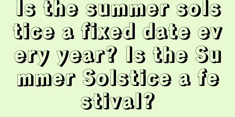 Is the summer solstice a fixed date every year? Is the Summer Solstice a festival?