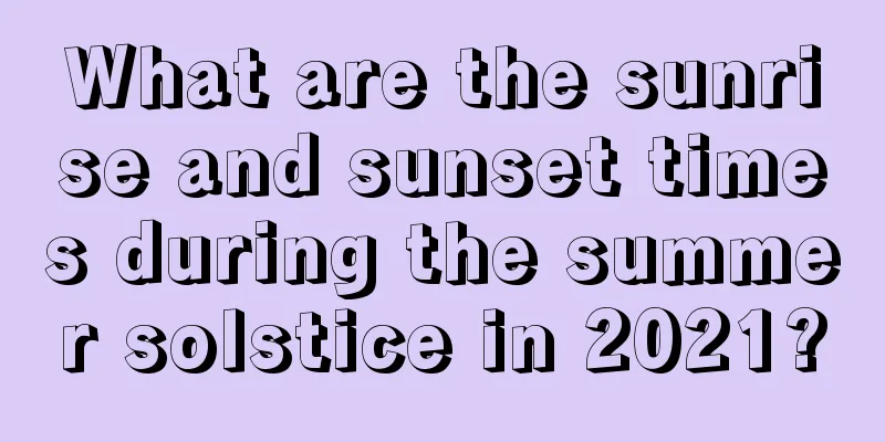 What are the sunrise and sunset times during the summer solstice in 2021?