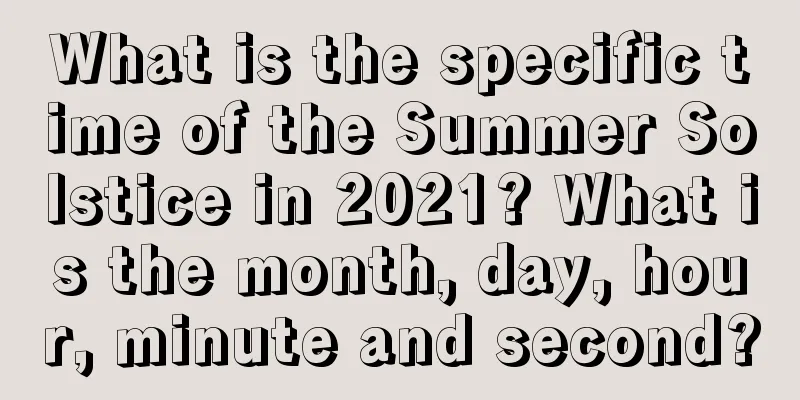 What is the specific time of the Summer Solstice in 2021? What is the month, day, hour, minute and second?