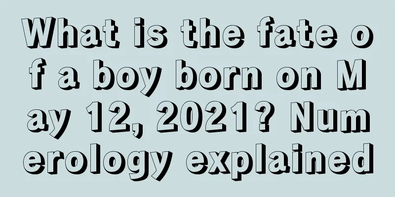 What is the fate of a boy born on May 12, 2021? Numerology explained