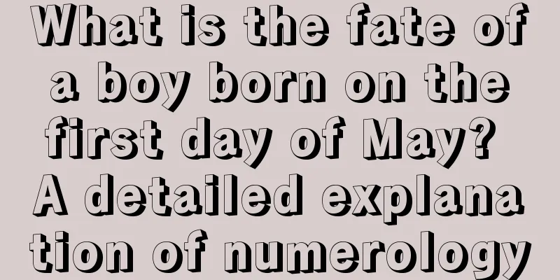 What is the fate of a boy born on the first day of May? A detailed explanation of numerology