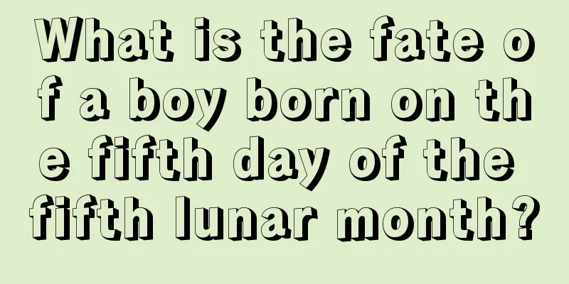 What is the fate of a boy born on the fifth day of the fifth lunar month?