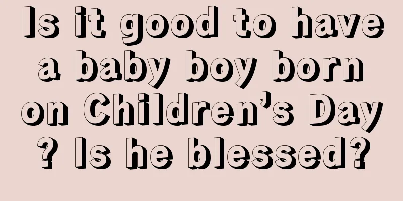 Is it good to have a baby boy born on Children’s Day? Is he blessed?
