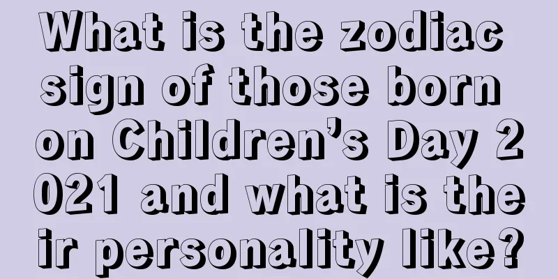 What is the zodiac sign of those born on Children’s Day 2021 and what is their personality like?