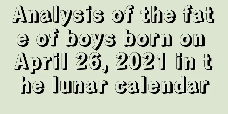 Analysis of the fate of boys born on April 26, 2021 in the lunar calendar