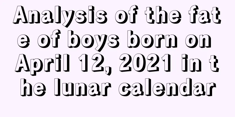 Analysis of the fate of boys born on April 12, 2021 in the lunar calendar