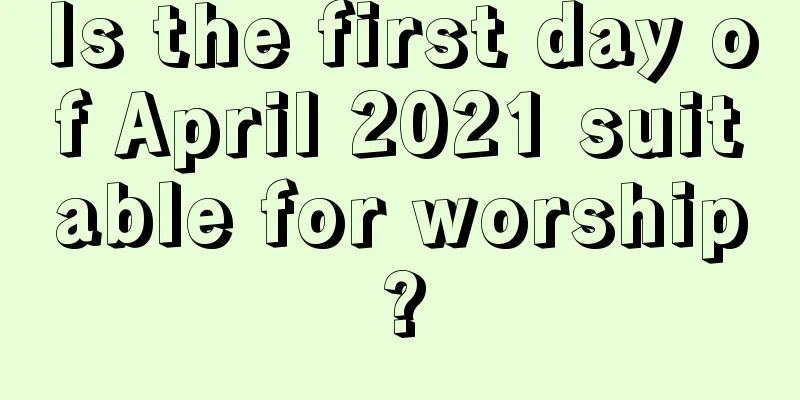 Is the first day of April 2021 suitable for worship?
