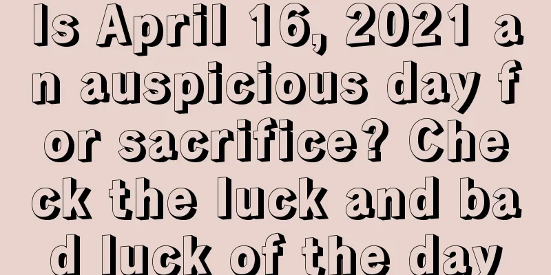 Is April 16, 2021 an auspicious day for sacrifice? Check the luck and bad luck of the day