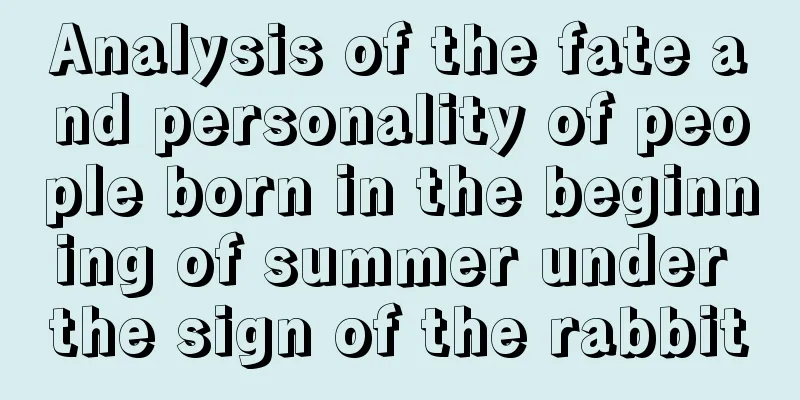 Analysis of the fate and personality of people born in the beginning of summer under the sign of the rabbit