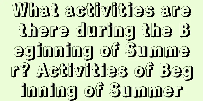 What activities are there during the Beginning of Summer? Activities of Beginning of Summer
