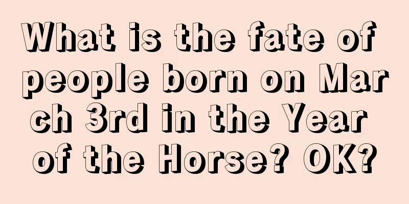 What is the fate of people born on March 3rd in the Year of the Horse? OK?