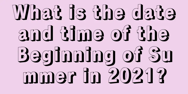 What is the date and time of the Beginning of Summer in 2021?