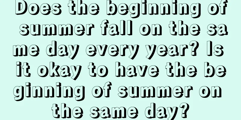 Does the beginning of summer fall on the same day every year? Is it okay to have the beginning of summer on the same day?