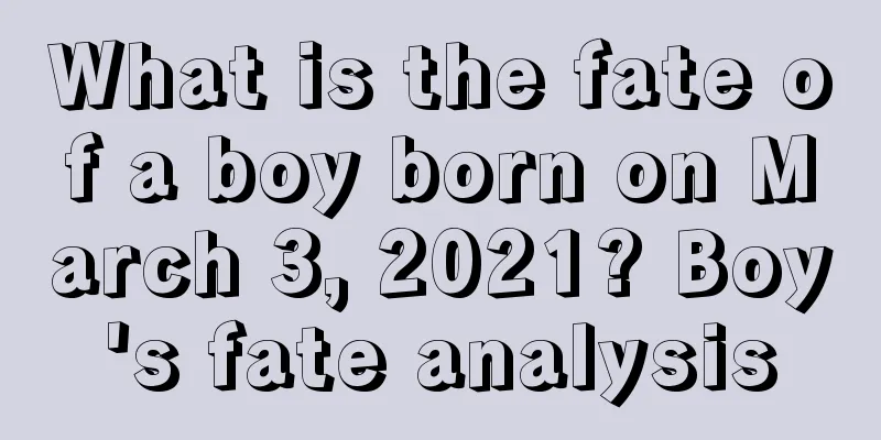 What is the fate of a boy born on March 3, 2021? Boy's fate analysis