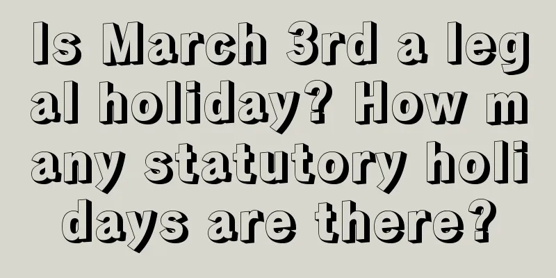 Is March 3rd a legal holiday? How many statutory holidays are there?
