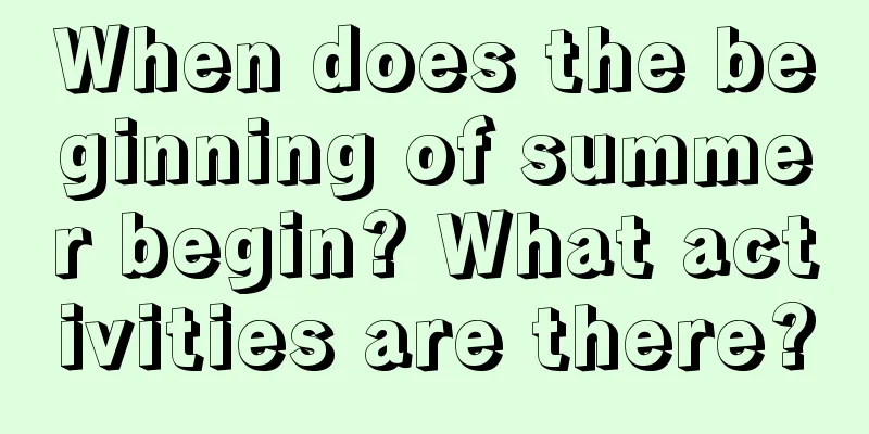 When does the beginning of summer begin? What activities are there?