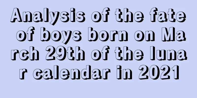 Analysis of the fate of boys born on March 29th of the lunar calendar in 2021